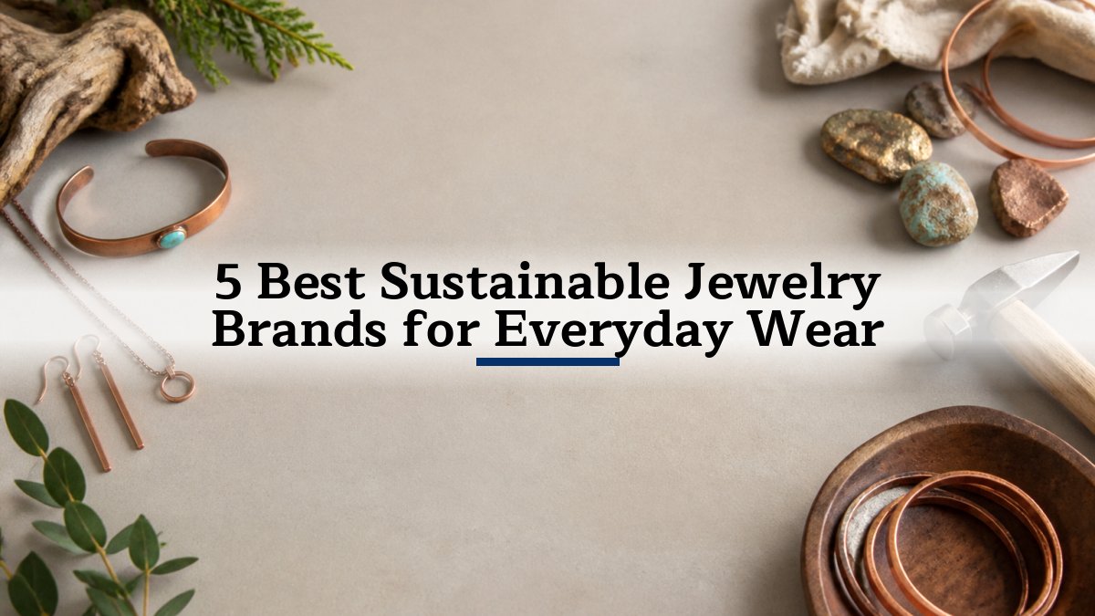 5 Best Sustainable Jewelry Brands for Everyday Wear
