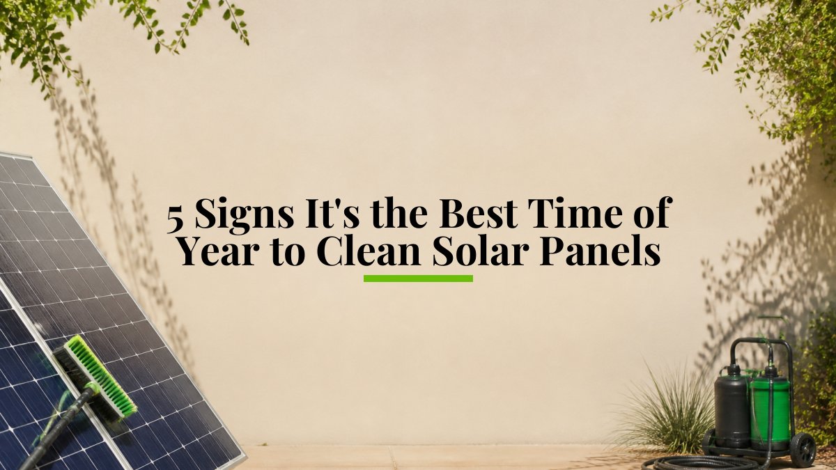5 Signs It's the Best Time of Year to Clean Solar Panels