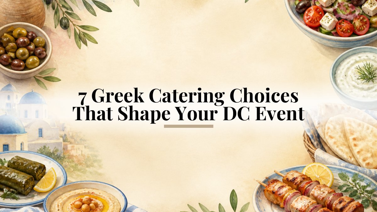 7 Greek Catering Choices That Shape Your DC Event
