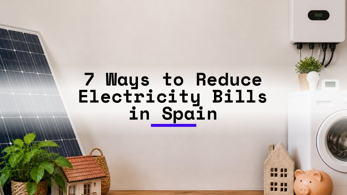 7 Ways to Reduce Electricity Bills in Spain