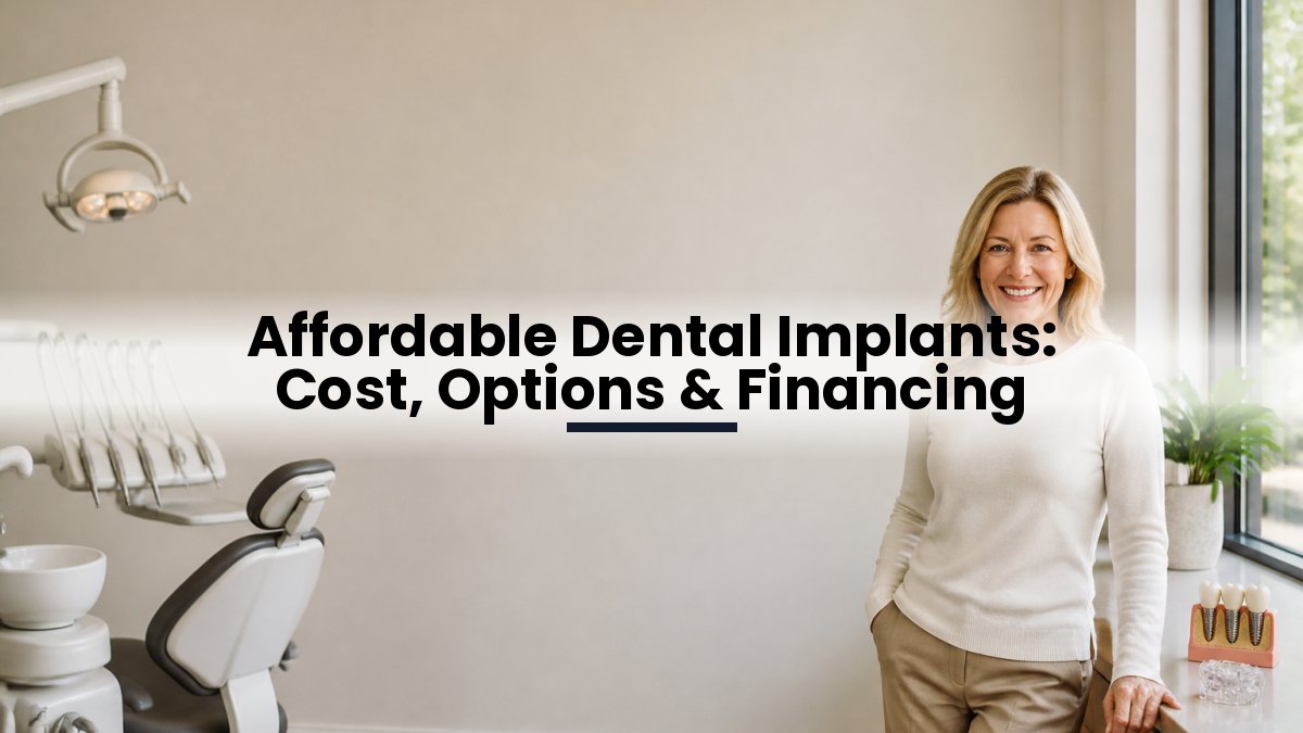 Affordable Dental Implants: Cost, Options & Financing