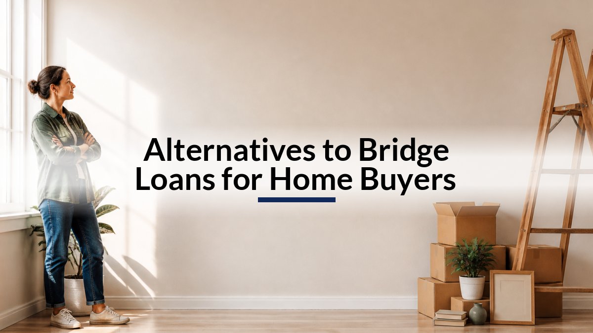 Alternatives to Bridge Loans for Home Buyers