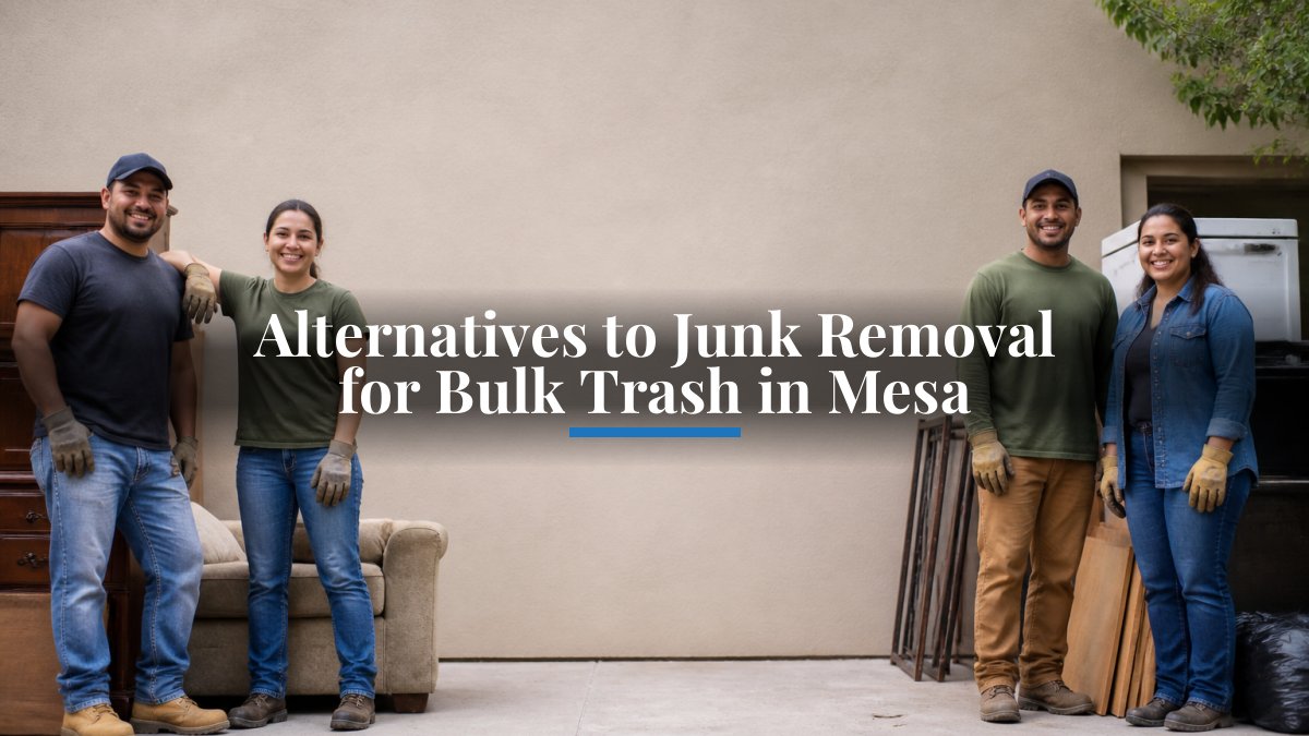 Alternatives to Junk Removal for Bulk Trash in Mesa