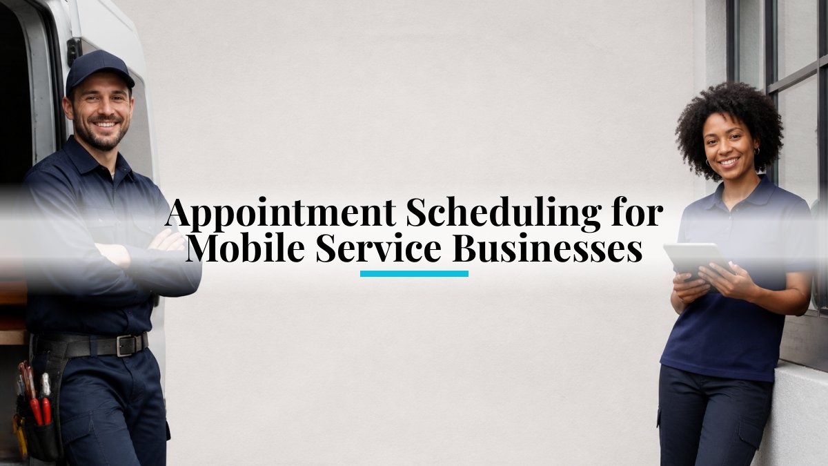 Appointment Scheduling for Mobile Service Businesses
