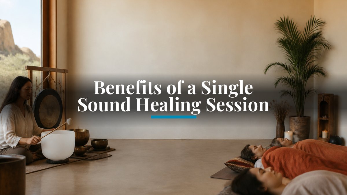 Benefits of a Single Sound Healing Session