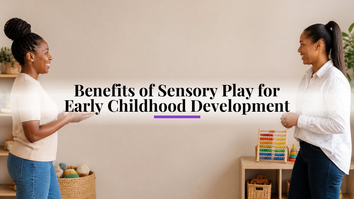 Benefits of Sensory Play for Early Childhood Development