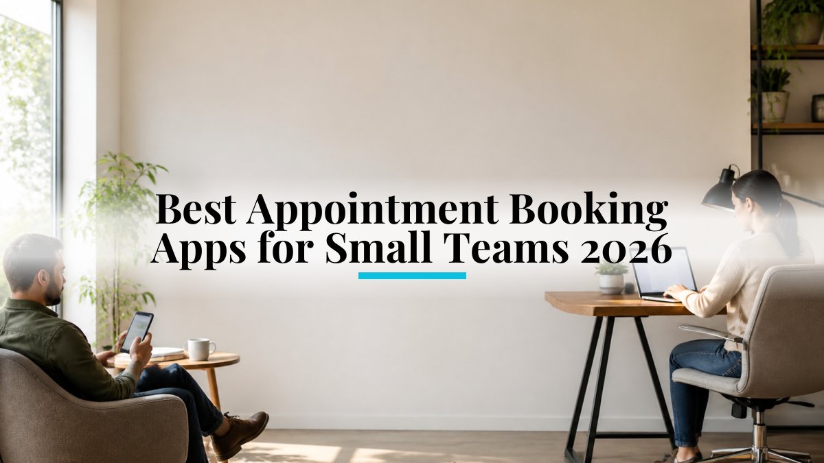 Best Appointment Booking Apps for Small Teams 2026