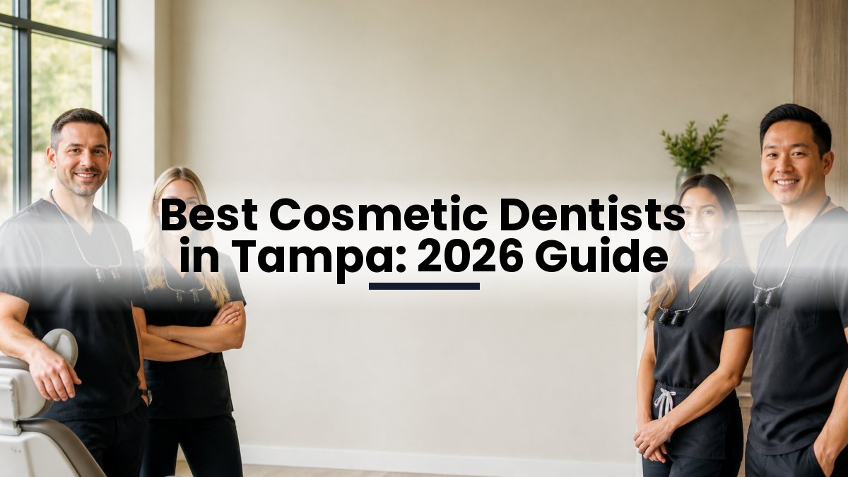 Best Cosmetic Dentists in Tampa: 2026 Guide