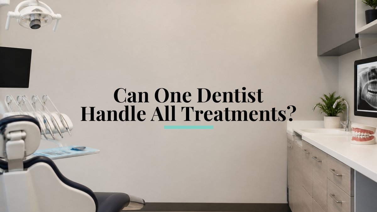 Can One Dentist Handle All Treatments?