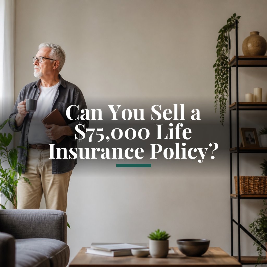 Can You Sell a $75,000 Life Insurance Policy?