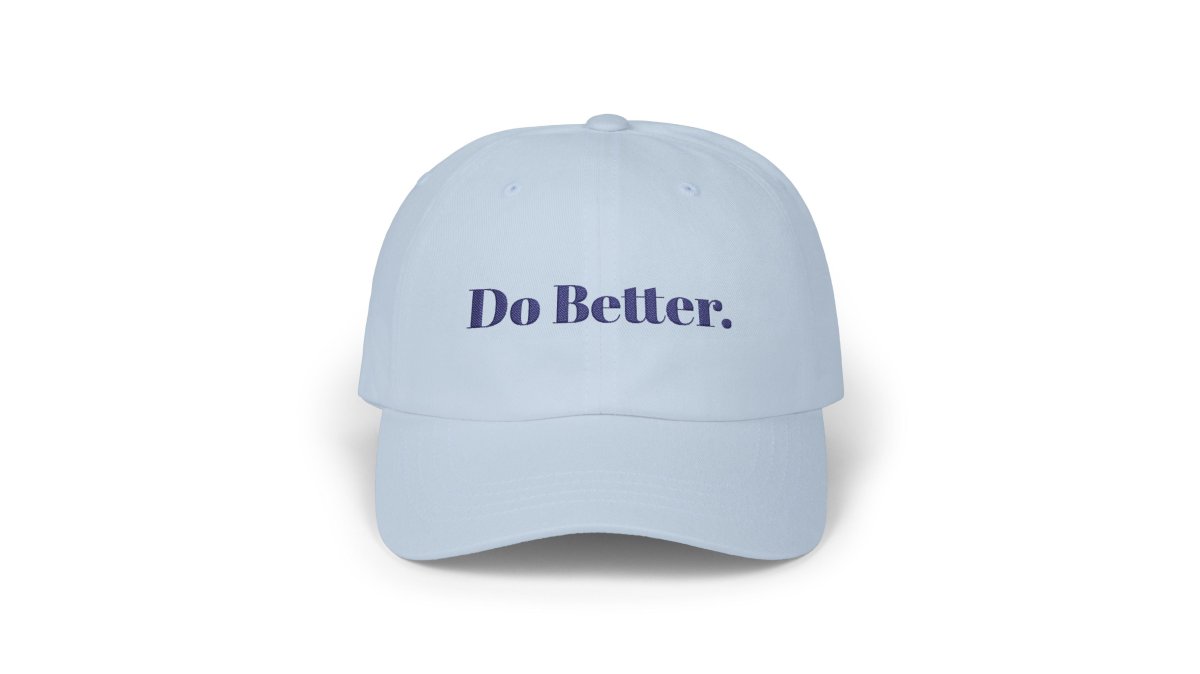Do Better. - Motivational Baseball Hat