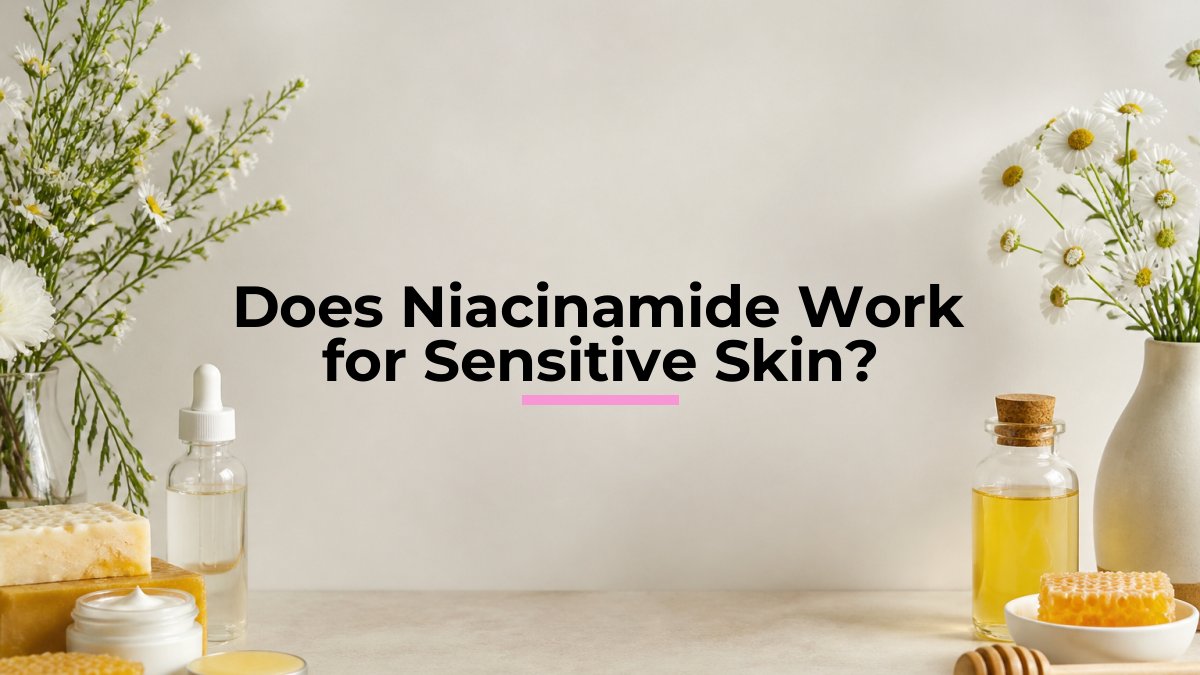 Does Niacinamide Work for Sensitive Skin?