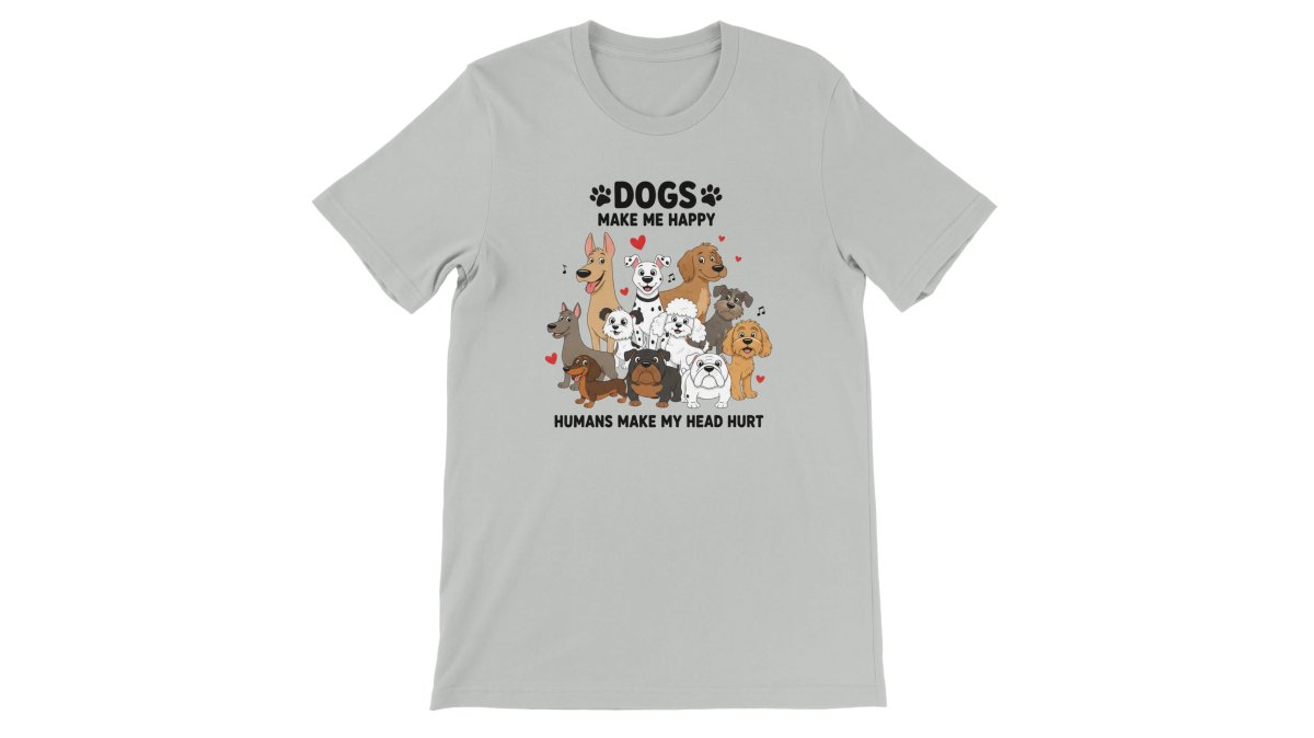 Dogs Make Me Happy, Humans Make My Head Hurt Dog Mom T-Shirt