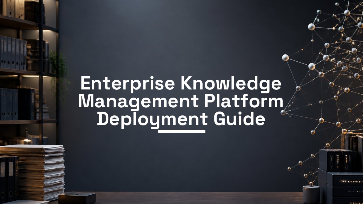 Enterprise Knowledge Management Platform Deployment Guide