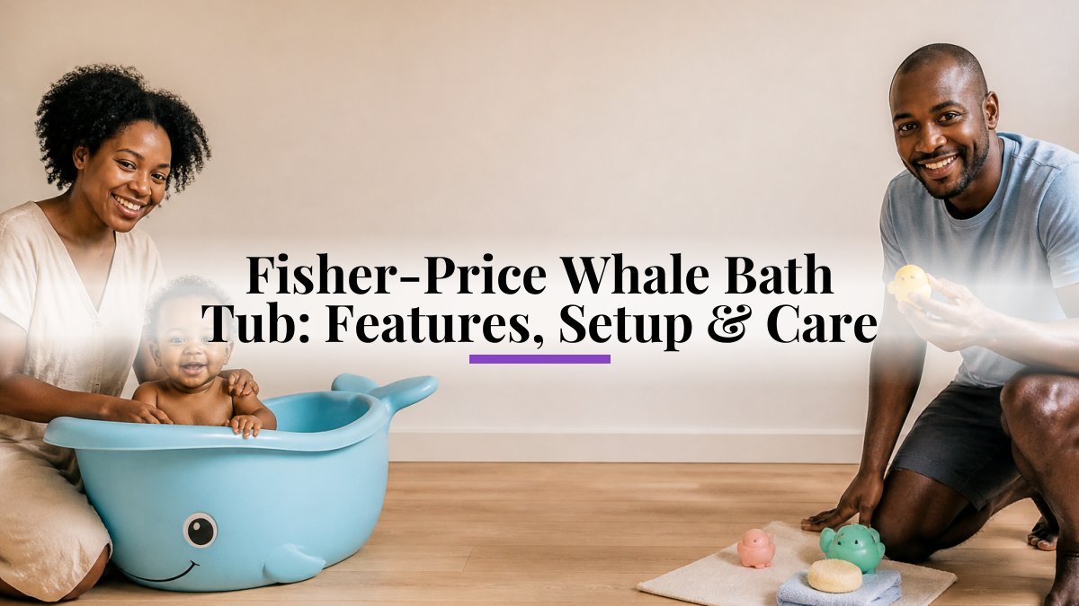 Fisher-Price Whale Bath Tub: Features, Setup & Care