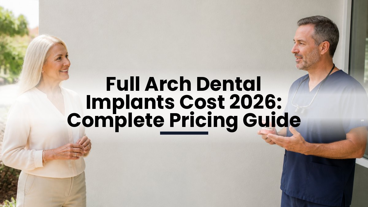 Full Arch Dental Implants Cost 2026: Complete Pricing Guide