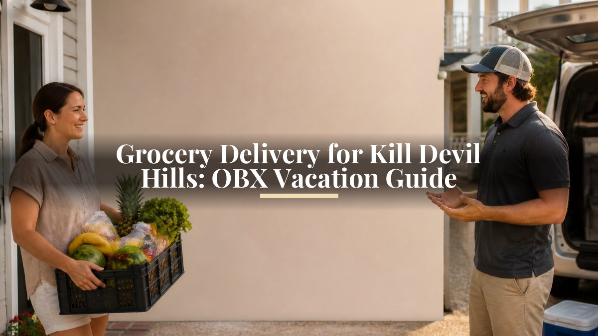 Grocery Delivery for Kill Devil Hills: OBX Vacation Guide