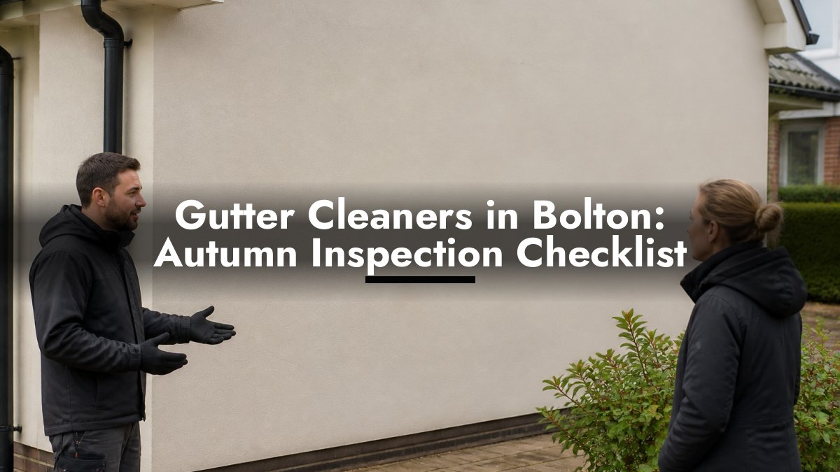 Gutter Cleaners in Bolton: Autumn Inspection Checklist