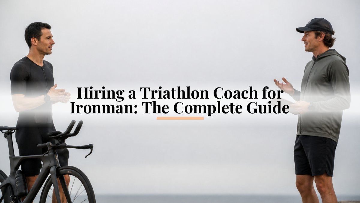 Hiring a Triathlon Coach for Ironman: The Complete Guide