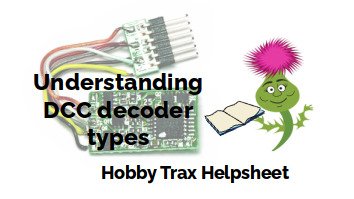 Hobby Trax Helpsheet - Understanding DCC decoder types