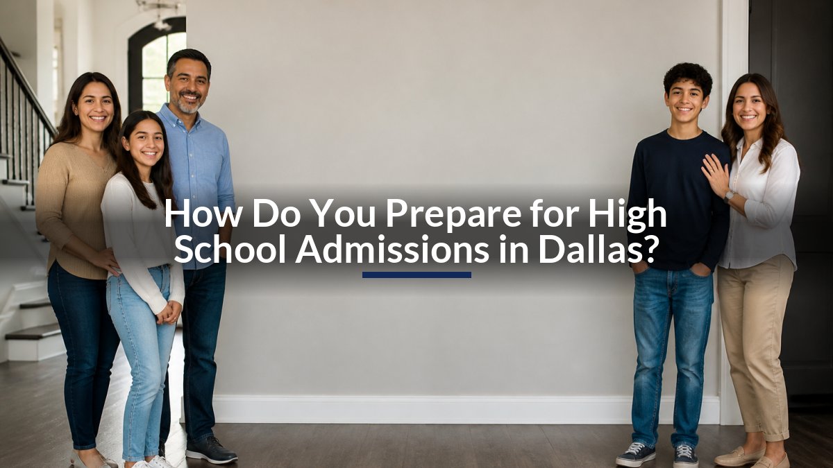 How Do You Prepare for High School Admissions in Dallas?