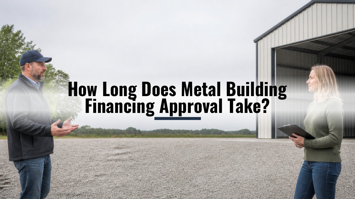 How Long Does Metal Building Financing Approval Take?