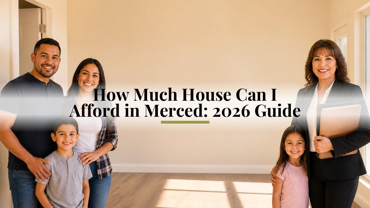 How Much House Can I Afford in Merced: 2026 Guide