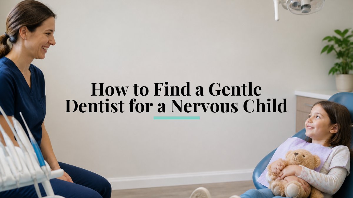 How to Find a Gentle Dentist for a Nervous Child