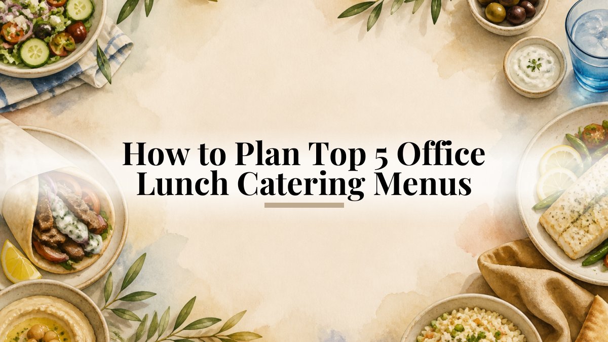 How to Plan Top 5 Office Lunch Catering Menus