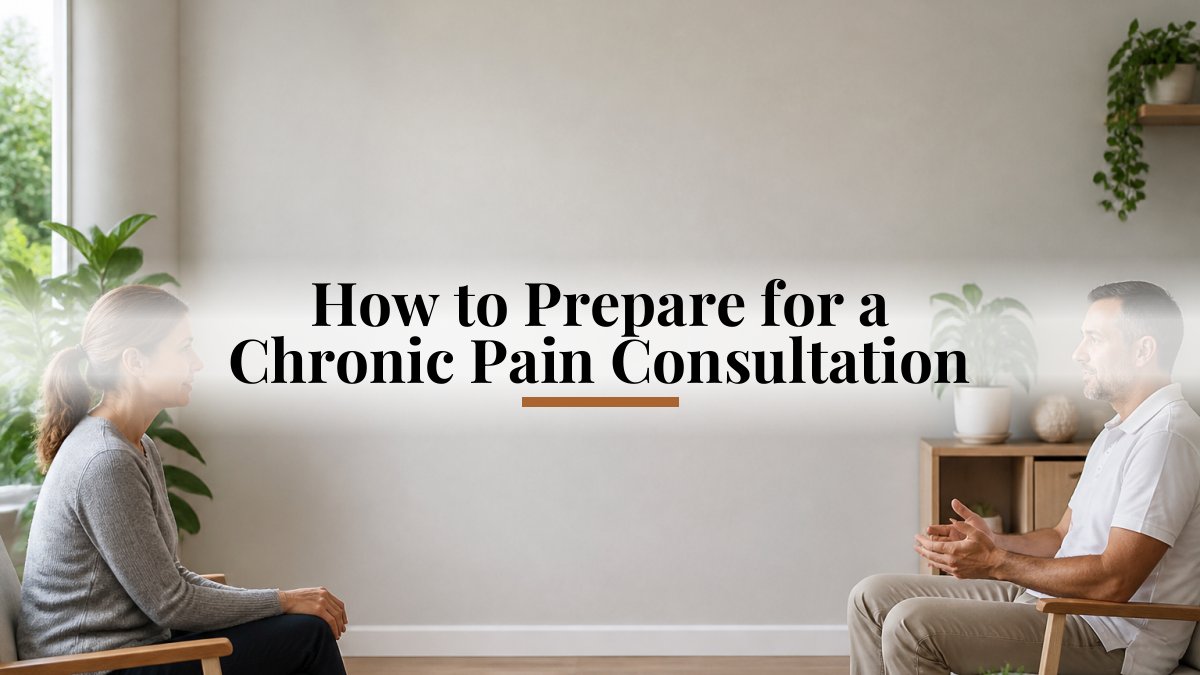 How to Prepare for a Chronic Pain Consultation