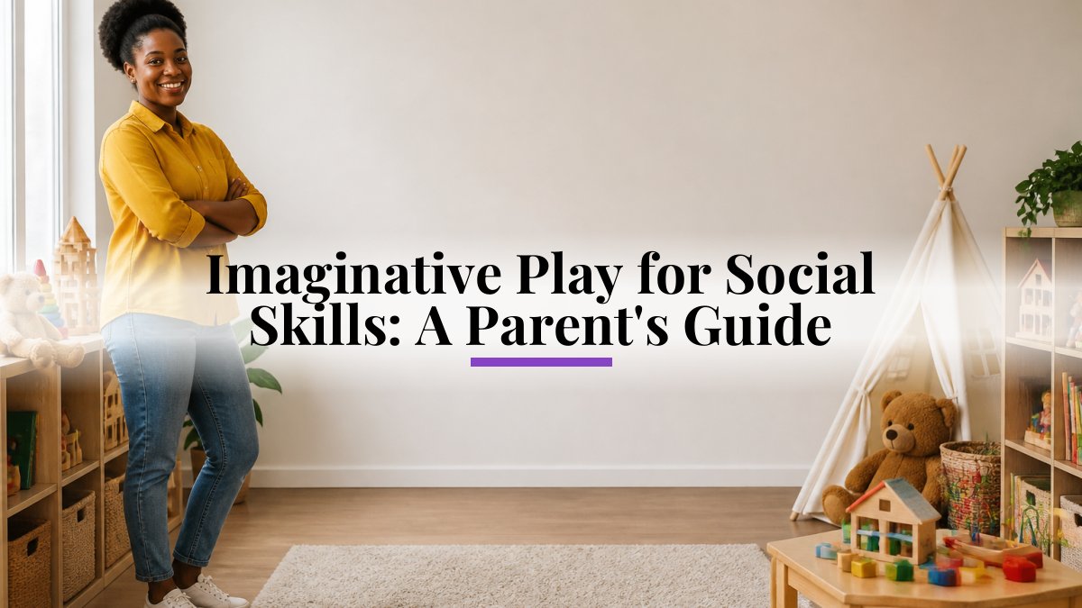 Imaginative Play for Social Skills: A Parent's Guide