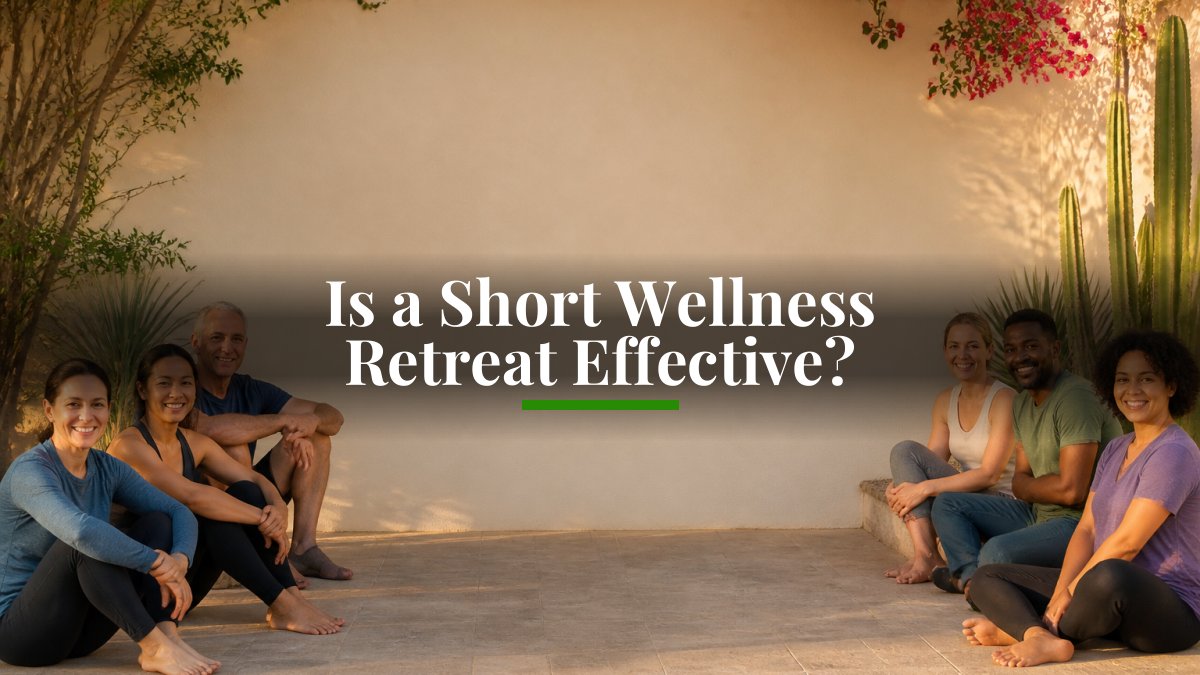 Is a Short Wellness Retreat Effective?