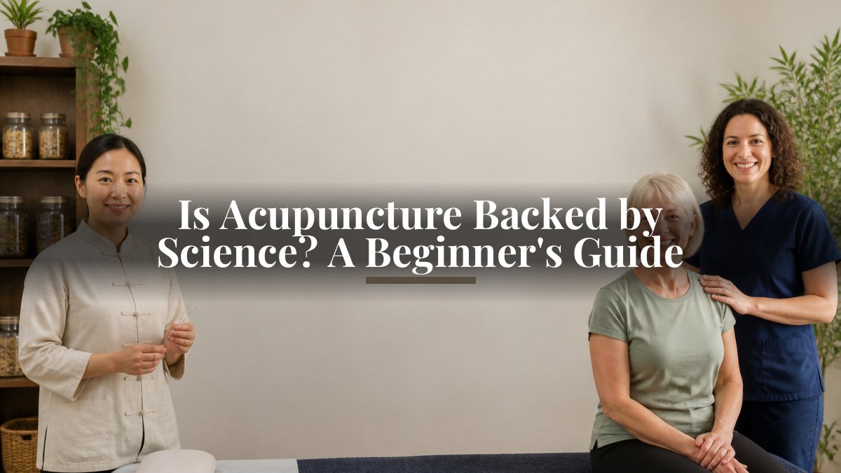 Is Acupuncture Backed by Science? A Beginner's Guide