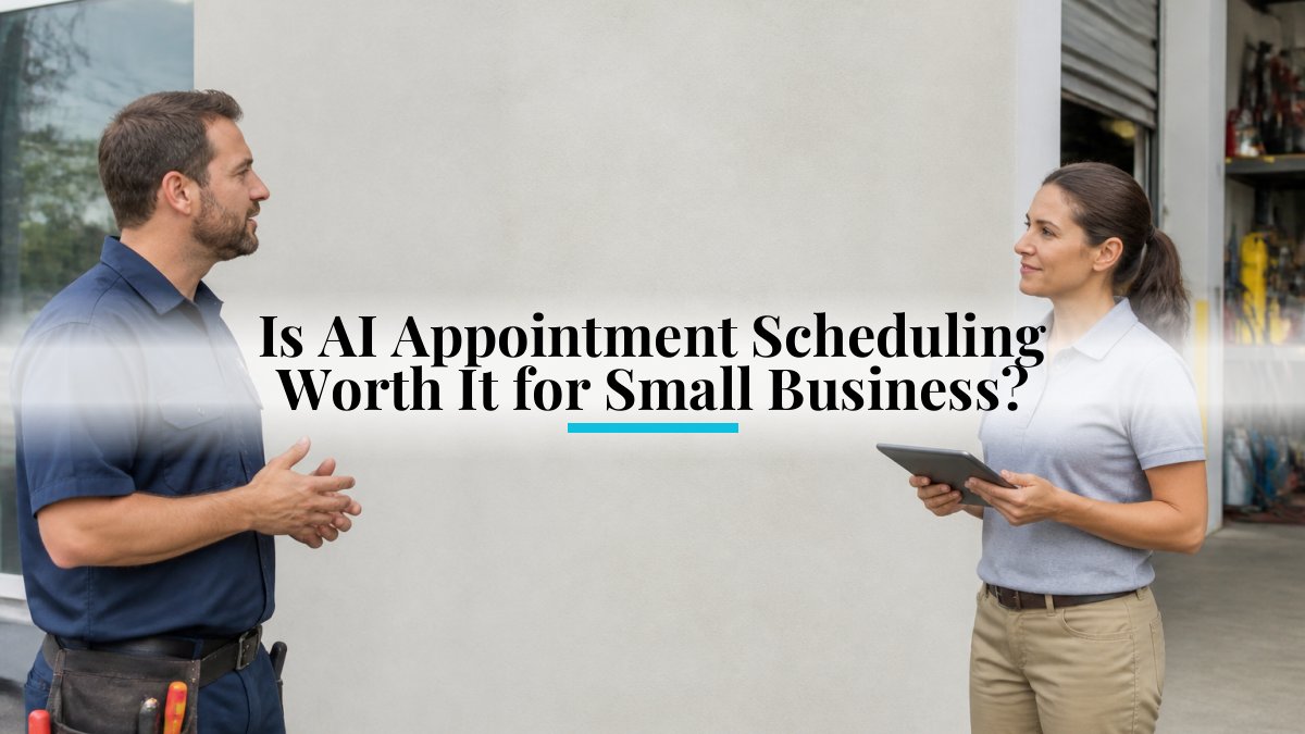 Is AI Appointment Scheduling Worth It for Small Business?