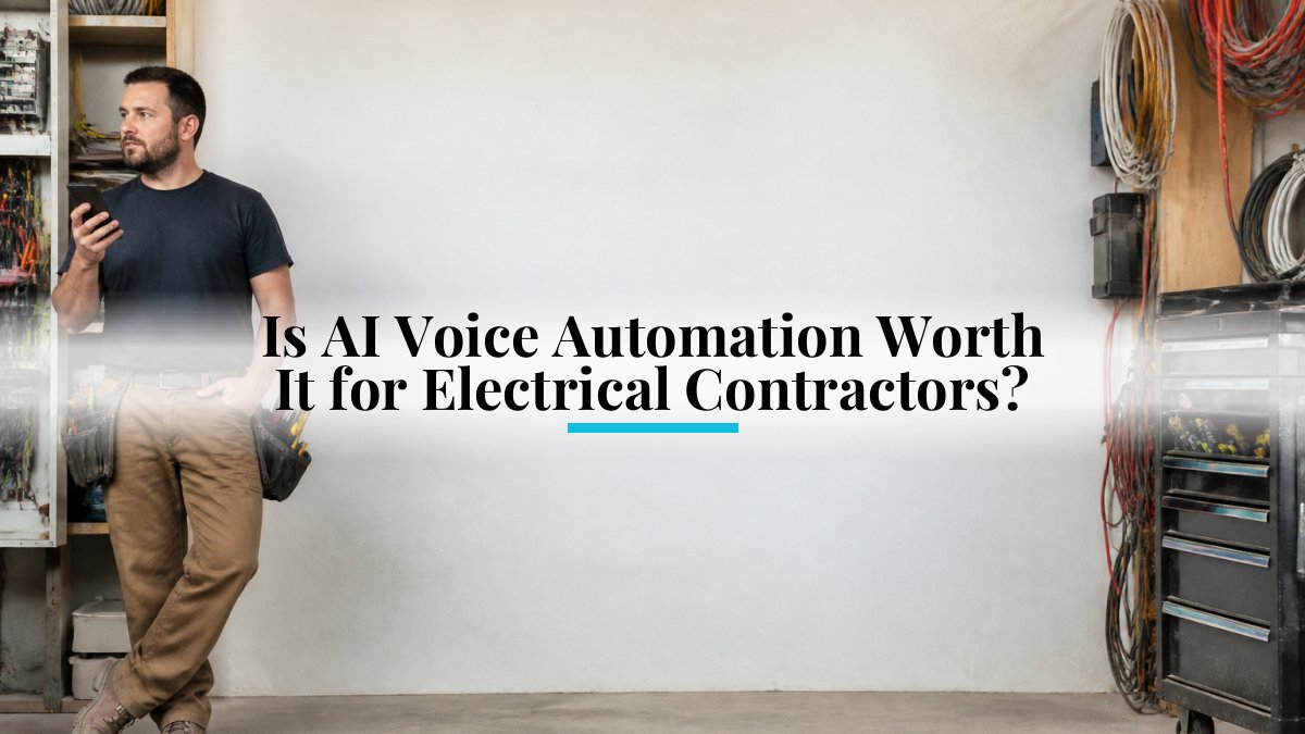 Is AI Voice Automation Worth It for Electrical Contractors?