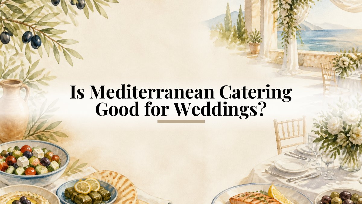 Is Mediterranean Catering Good for Weddings?