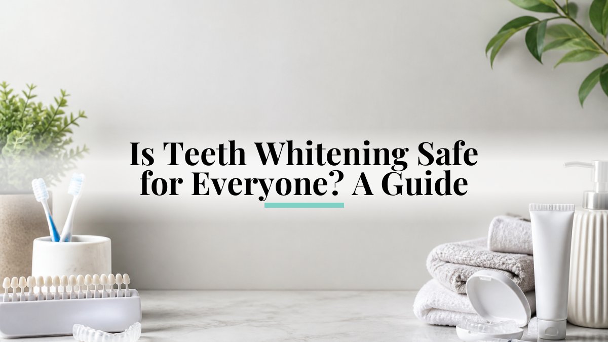 Is Teeth Whitening Safe for Everyone? A Guide