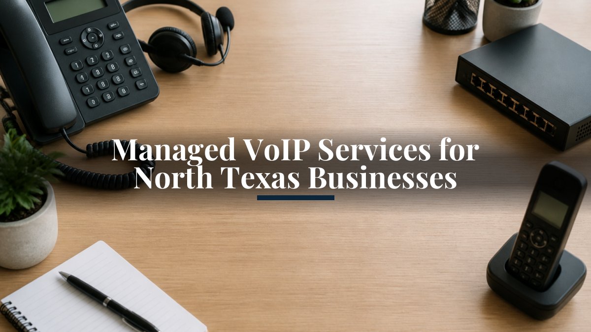 Managed VoIP Services for North Texas Businesses