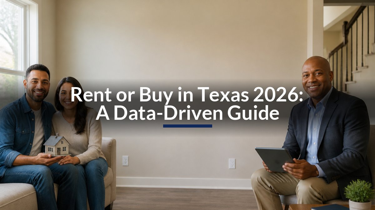 Rent or Buy in Texas 2026: A Data-Driven Guide