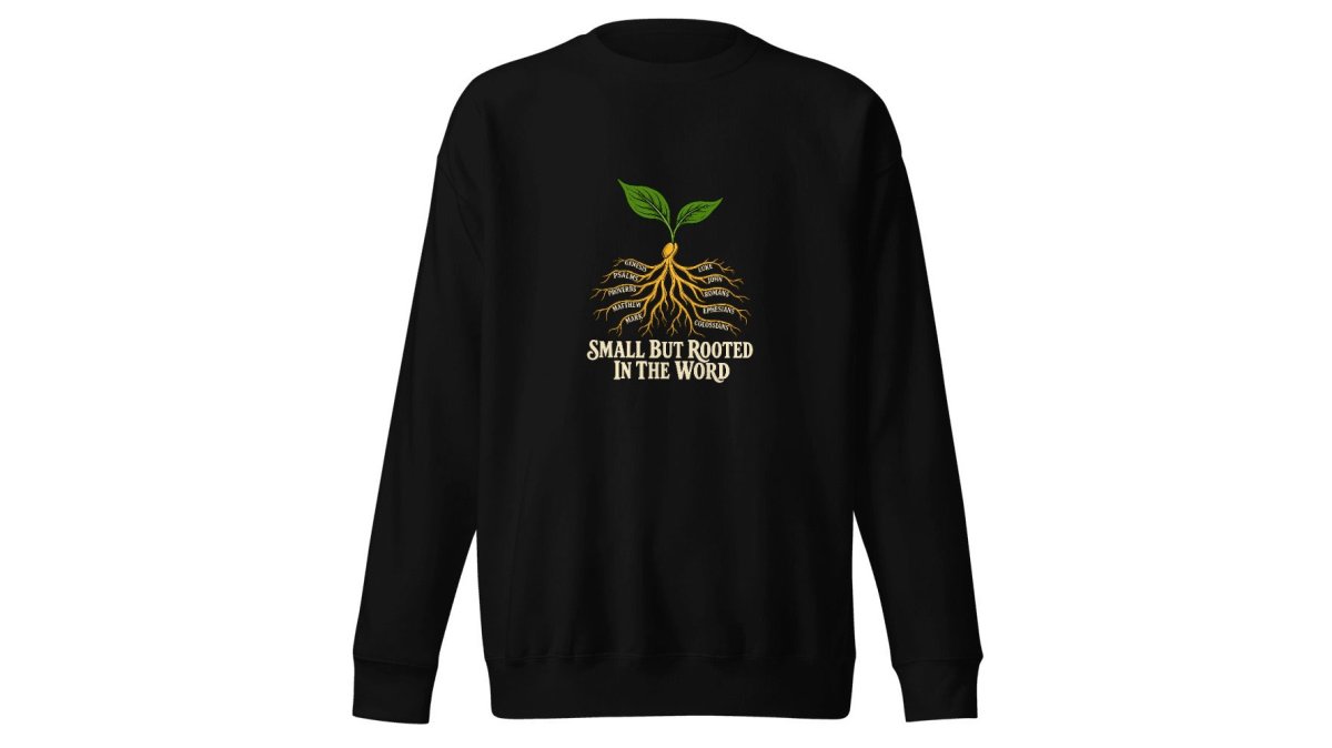 Small But Rooted in the Word — Unisex Sweatshirt