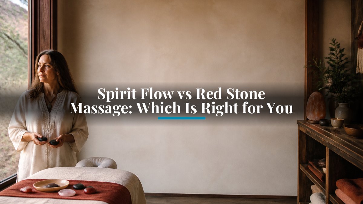 Spirit Flow vs Red Stone Massage: Which Is Right for You