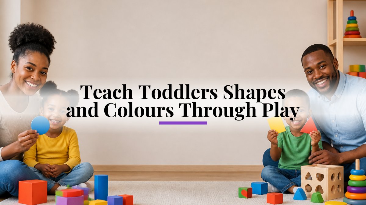 Teach Toddlers Shapes and Colours Through Play