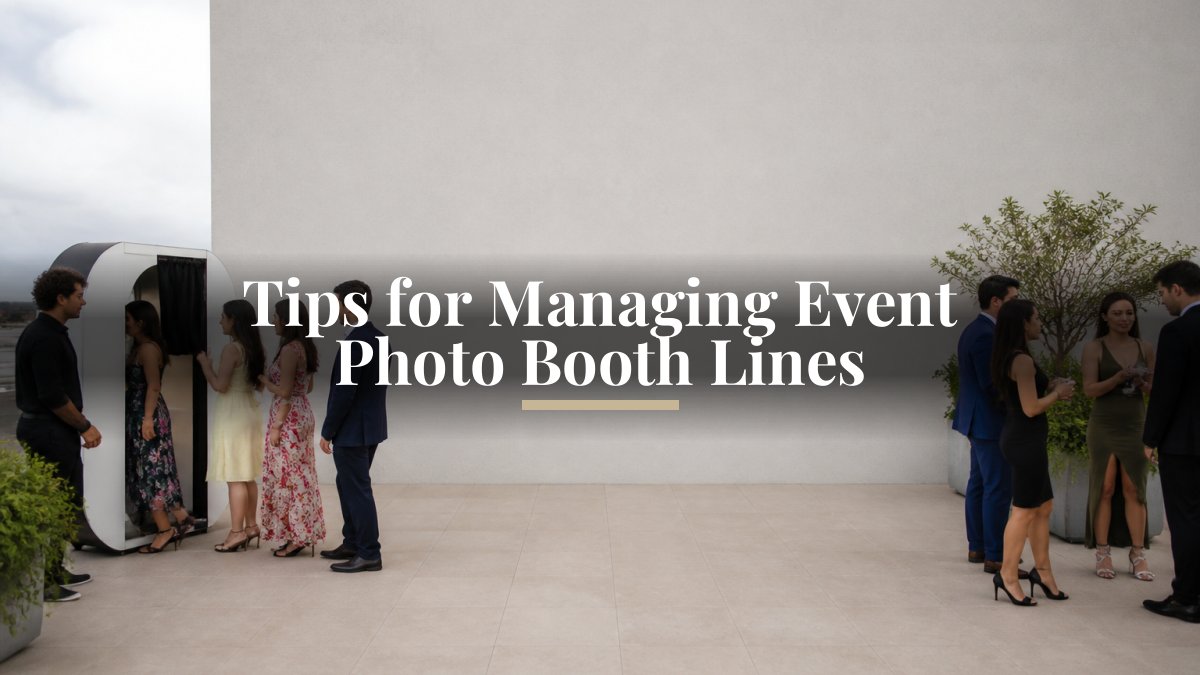 Tips for Managing Event Photo Booth Lines