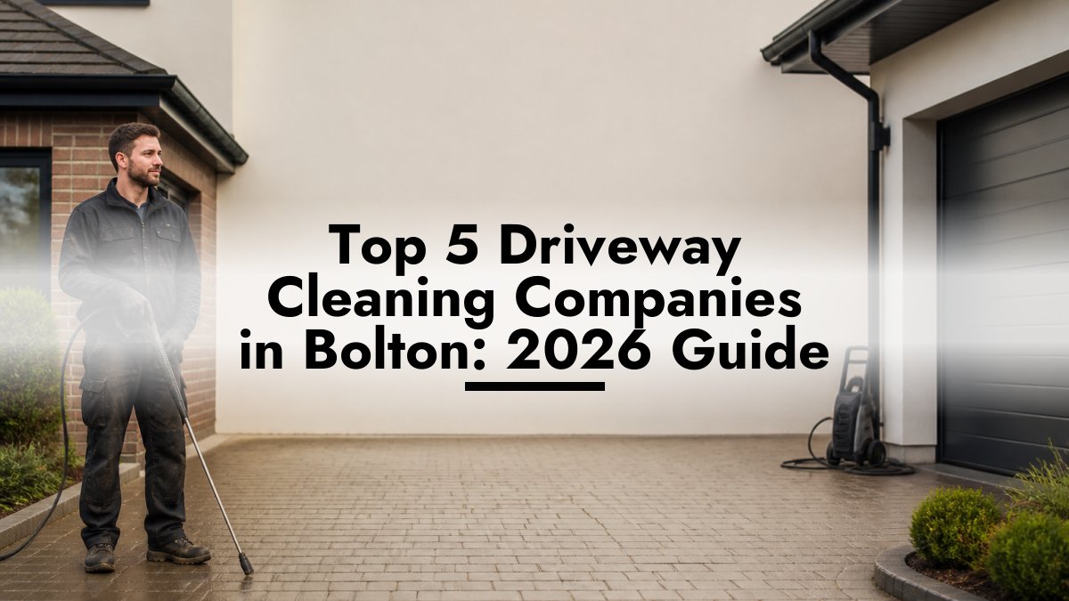 Top 5 Driveway Cleaning Companies in Bolton: 2026 Guide