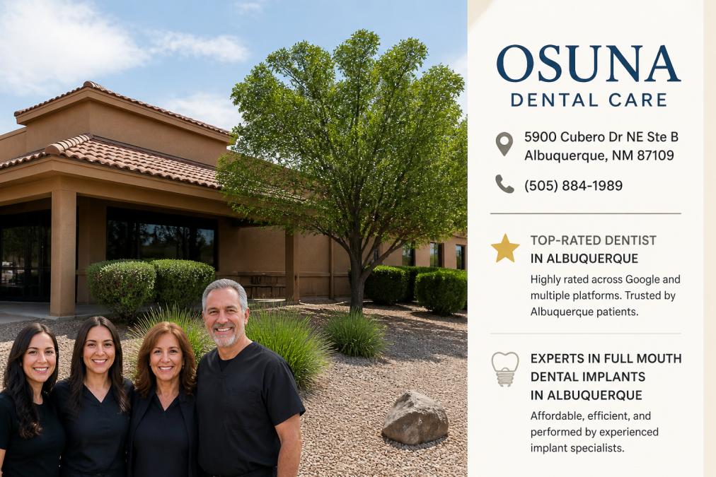 Top-Rated Dentist in Albuquerque: Why Patients Choose Osuna