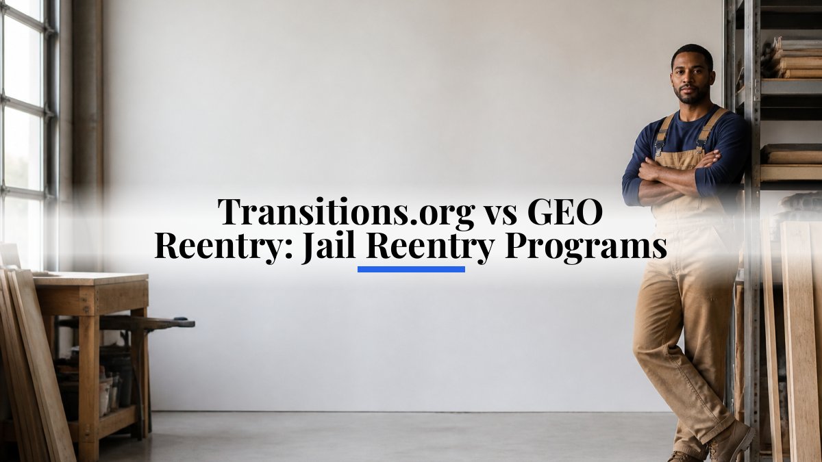 Transitions.org vs GEO Reentry: Jail Reentry Programs