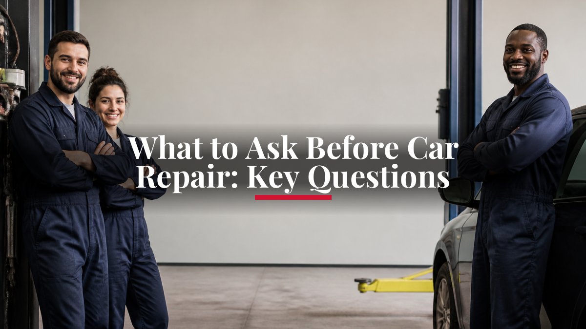 What to Ask Before Car Repair: Key Questions