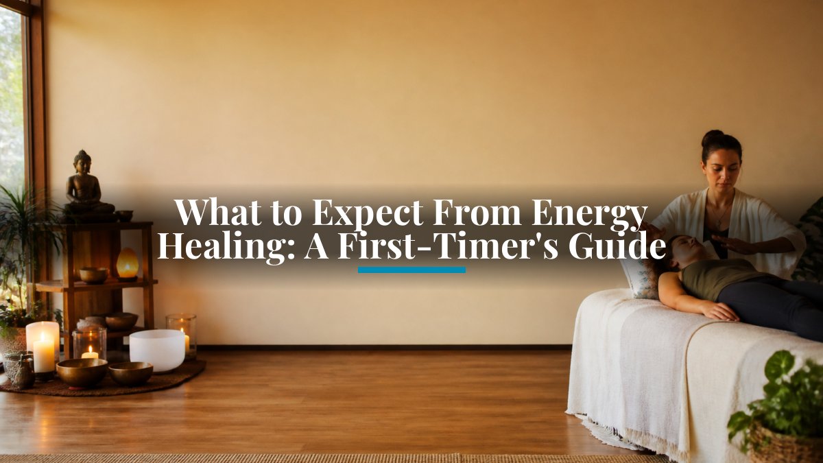 What to Expect From Energy Healing: A First-Timer's Guide