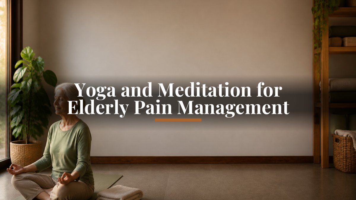 Yoga and Meditation for Elderly Pain Management
